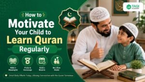 How to Motivate Your Child to Learn Quran Regularly