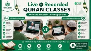 Live vs Recorded Quran Classes Which Is Better for Learning Quran
