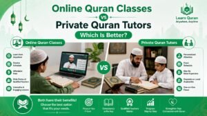 Online Quran Classes vs Private Quran Tutors Which Is Better